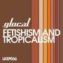 Fetishism and Tropicalism EP