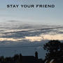 stay your friend (Explicit)