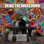 Bring The House Down