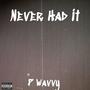 Never Had It (Explicit)