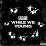 While We Young (Explicit)