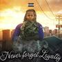 Never Forget Loyalty (Explicit)