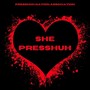 She Presshuh (Explicit)