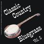 Classic Country - Bluegrass Vol. 5