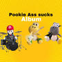 PookieAss sucks Album (Explicit)