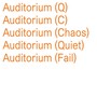 Auditorium (Chaos, Quiet, Fail)