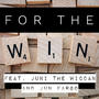 For The Win (feat. Jun Fargo & Juni The Wiccan) [Explicit]