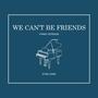 We Can't Be Friends (Piano Version)