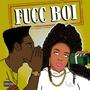 Fucc Boi Remasterd (Explicit)