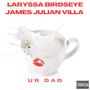 UR DAD (feat. James Julian Villa) [Explicit]