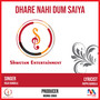 Dhare Nahi Dum Saiya - Single