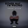 Either Way I'm Wrong (Explicit)