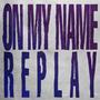 On My Name / Replay (Explicit)