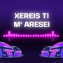 Xereis Ti Mou Aresei (feat. King Greedy & Bongo Impact) [Explicit]
