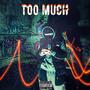 Too Much (Explicit)