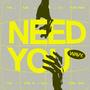 NEED YOU