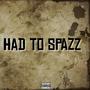 Had to Spazz (feat. YpsiDon) [Explicit]