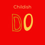 Childish (Explicit)