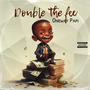 Double the fee (Explicit)