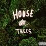 House Of Trees (Explicit)