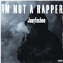 IM NOT A RAPPER EP (Explicit)