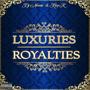 Luxuries X Royalties (Explicit)