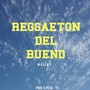 Reggaeton del Bueno (Explicit)