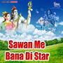 Sawan Me Bana Di Star