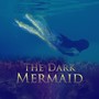 The Dark Mermaid