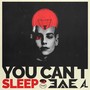 You Can't Sleep