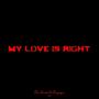 My Love Is Right