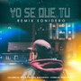 YO SE QUE TU (Remix)