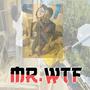 MR.WTF (Explicit)