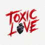 Toxic Love (Explicit)