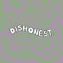 Dishonest (one take) [Explicit]