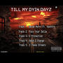 TILL MY DYIN DAYZ (Explicit)