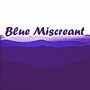 Blue Miscreant