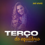 Terço do Equilíbrio - Ao Vivo