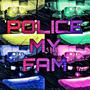 Police My Fam (All Lives Matter)