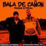 Bala de cañón (Explicit)