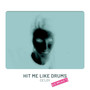 HIT ME LIKE DRUMS (REMIXES)