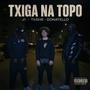 TXIGA NA TOPO (feat. J1, TKSH6 & DONATELLO) [Explicit]
