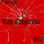 Stay Dangerous (feat. The Guilty) [Explicit]
