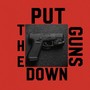 Put The Guns Down (Challenge)