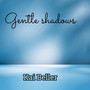 Gentle Shadows