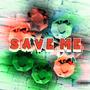 SAVE ME (All Versions) [Explicit]