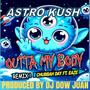 OUTTA MY BODY (feat. CHUBBAH DAY & EAZE) [DJ DOW JUAN Remix] [Explicit]