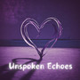 Unspoken Echoes