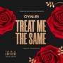 Treat Me The Same (Explicit)