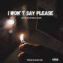 I won't say please (Explicit)